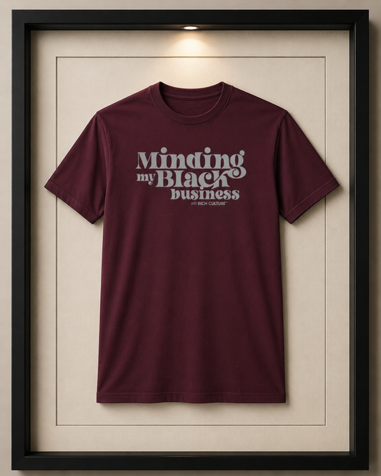 MINDING MY BLACK BUSINESS-MAROON